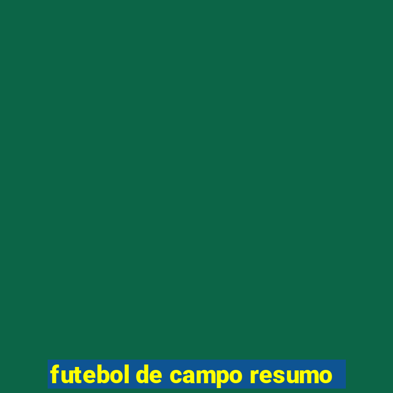 futebol de campo resumo